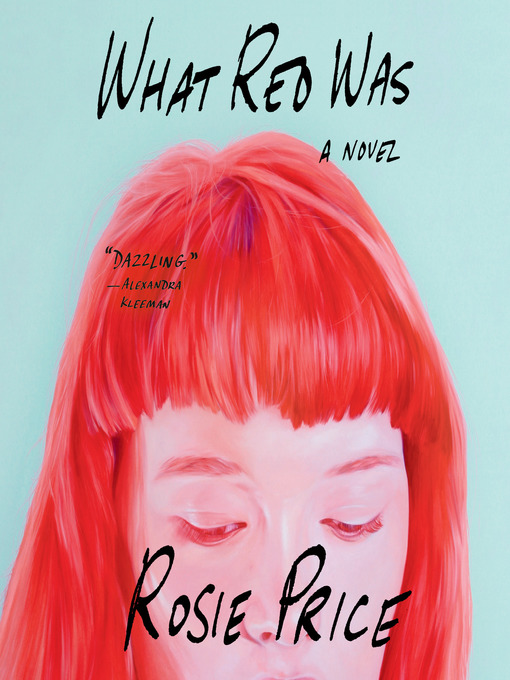 Title details for What Red Was by Rosie Price - Available
